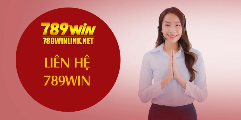 Liên Hệ 789WIN - Hỗ Trợ Người Chơi 24/7