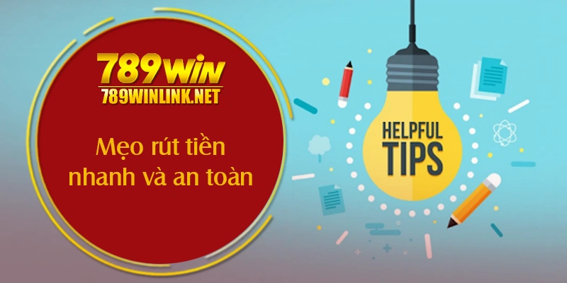 Mẹo rút tiền nhanh và an toàn